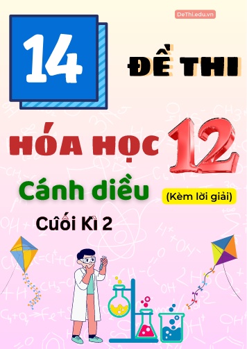Tổng hợp 14 Đề thi giữa Kì 2 Lớp 12 môn Hóa học Cánh Diều (Kèm lời giải)